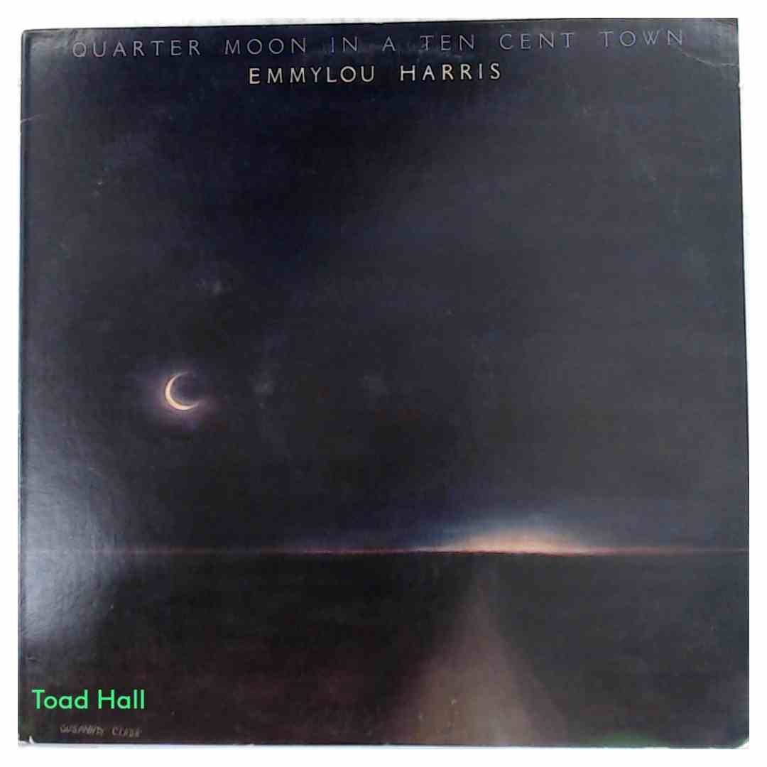 Emmylou Harris - Quarter Moon In A Ten Cent Town - Used Vinyl