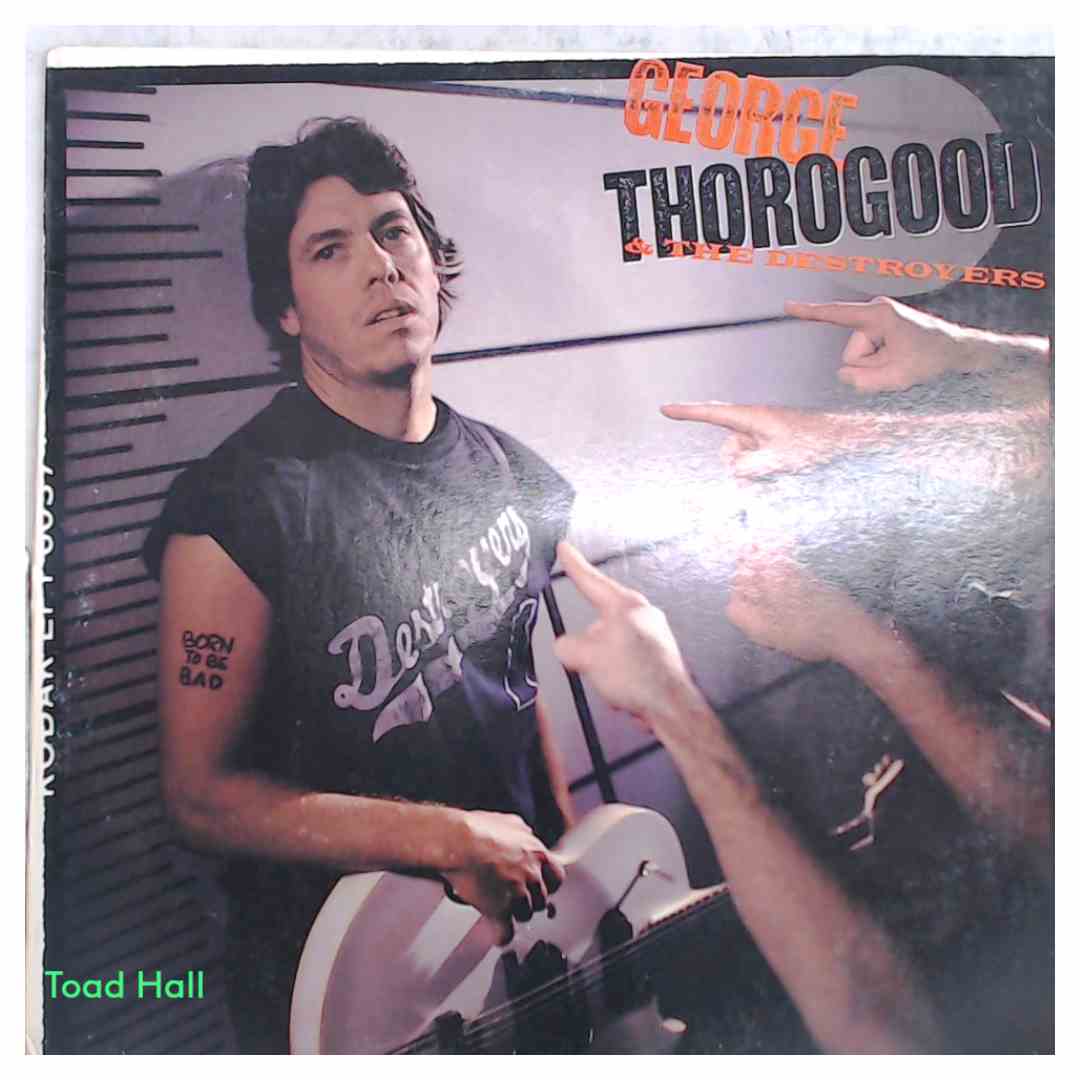 GEORGE THOROGOOD & THE DESTROYERS Born To Be Bad Used Vinyl LP