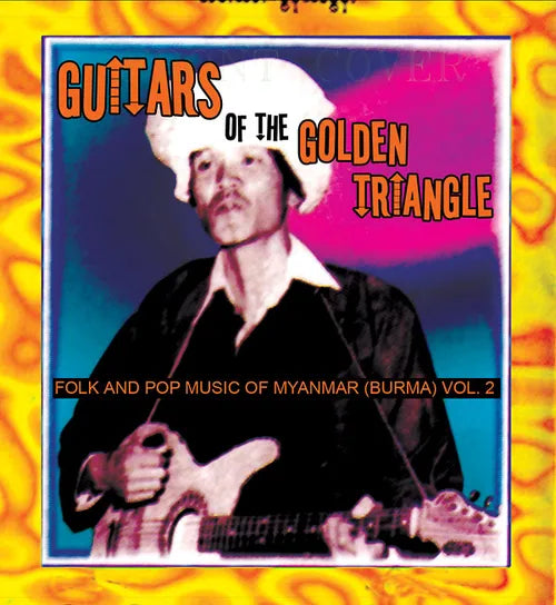 VARIOUS ARTISTS Guitars Of The Golden Triangle: Folk And Pop Music Of Myanmar (Burma) Vol. 2 New Vinyl LP RSD 2017