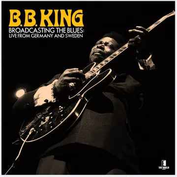 B. B. KING Broadcasting The Blues: Live From Germany and Sweden RSD BF 2025