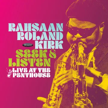 RAHSAAN ROLAND KIRK Seek & Listen: Live At The Penthouse RSD BF 2025