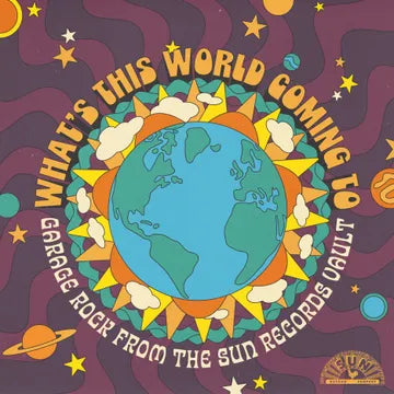 VARIOUS ARTISTS What's This World Coming To: Garage Rock From The Sun Records Vault RSD BF 2025