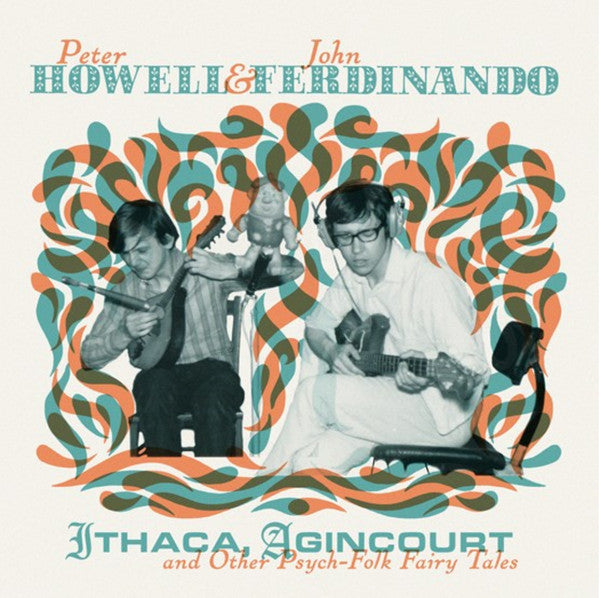 PETER HOWELL & JOHN FERDINANDO Ithaca, Agincourt & Other Psych-Folk Fairy Tales New Vinyl 2 LP RSD 2019
