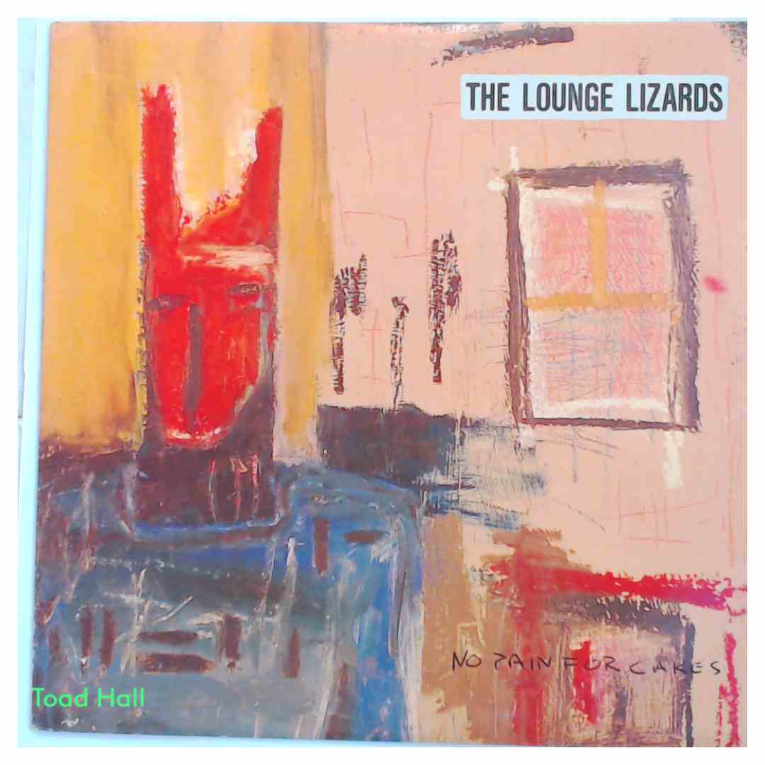LOUNGE LIZARDS No Pain For Cakes Used Vinyl