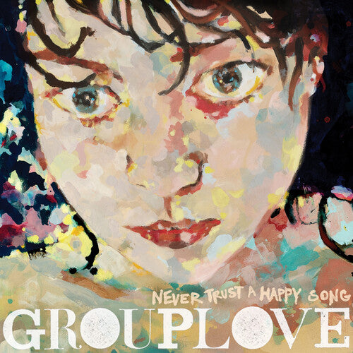 GROUPLOVE Never Trust A Happy Song (ATL75) Clear Vinyl New Vinyl LP