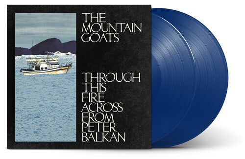 THE MOUNTAIN GOATS Through This Fire Across From Peter Balkan (IEX) New Vinyl 2 LP