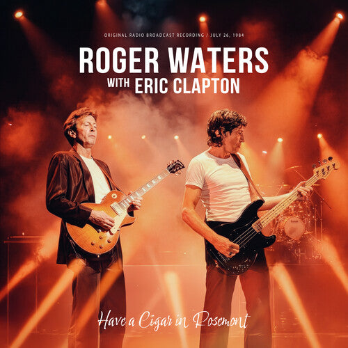 ROGER WATERS (WITH ERIC CLAPTON) Have A Cigar In Rosemont (Orange Vinyl) New Vinyl LP