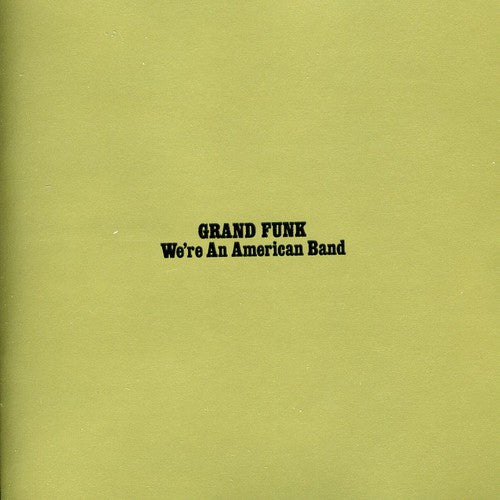 GRAND FUNK RAILROAD We're An American Band New CD