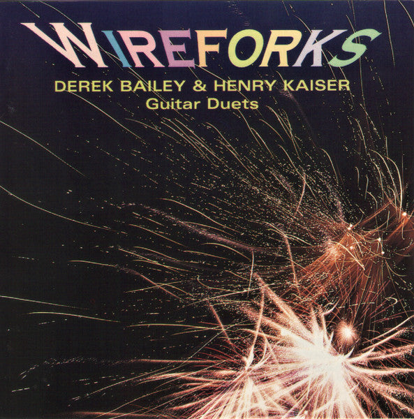 DEREK BAILEY & HENRY KAISER Wireforks Guitar Duets Used CD, VG+