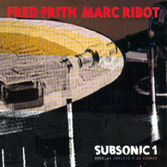 FRED FRITH MARC RIBOT Sounds Of A Distant Episode Subsonic 1 CD, like new