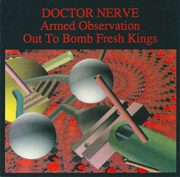 DOCTOR NERVE Armed Observation Out To Bomb Fresh Kings Used CD, Like New