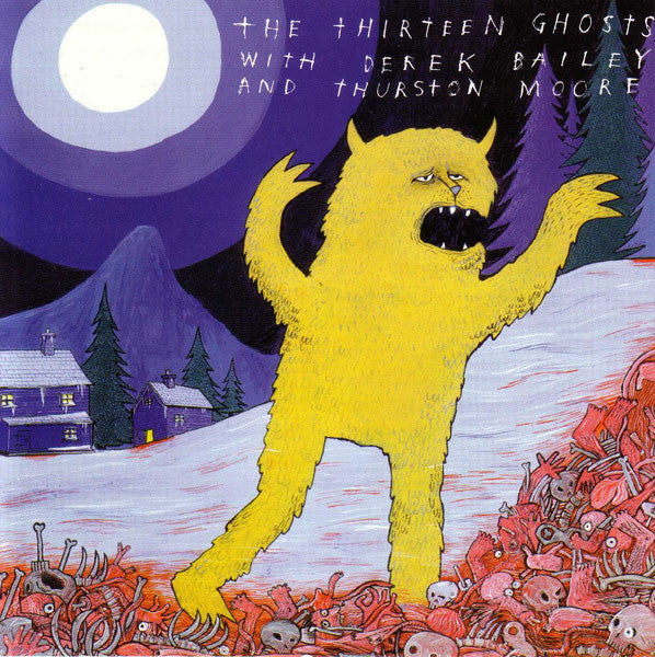 THE THIRTEEN GHOSTS with DEREK BAILEY and THURSTON MOORE Legend Of The Blood Yeti CD, very good plus