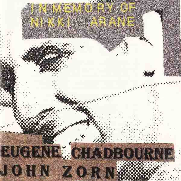 EUGENE CHADBOURNE / JOHN ZORN In Memory Of Nikki Arane CD, cd like new