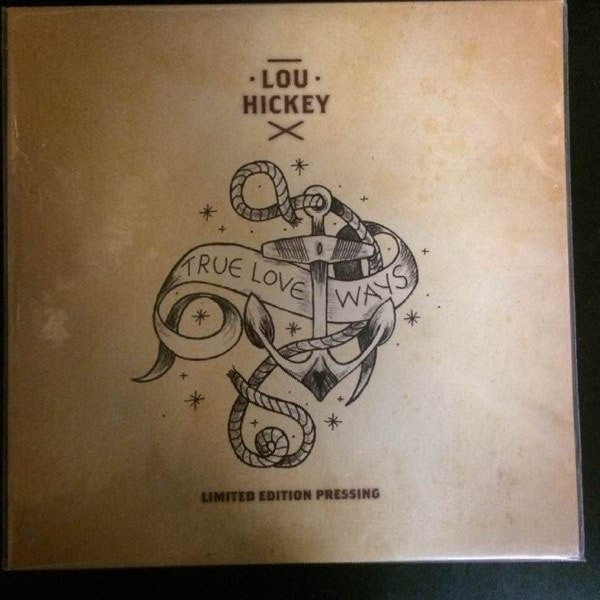 Lou Hickey - True Love Ways RSD 2013 LTD Edition Vinyl