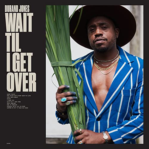 Durand Jones - Wait Til I Get Over - Blue Jay Vinyl