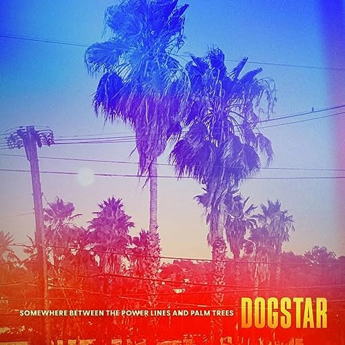 Dogstar - Somewhere Between The Power Lines And Palm Trees - Vinyl