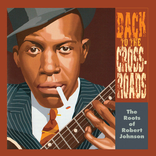 Robert Johnson - Back To The Crossroads - The Roots of Robert Johnson - Vinyl