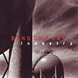Bang On A Can: Industry - Audio Cd